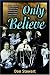Only Believe: Eye Witness Account of the Great Healing Revivals