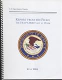 Report from the Field: The USA Patriot Act at Work, July 2004
