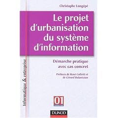 Le projet d'urbanisation du syst�me d'information : D�marche pratique avec cas concret