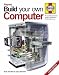 Books : Build Your Own Computer: The Complete Step-by-step Guide to Constructing a PC That's Right for You