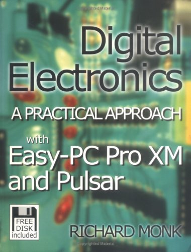 Digital Electronics: A Practical Approach: with EASY PC and PULSAR