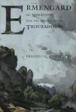 Ermengard of Narbonne and the World of the Troubadours (Conjunctions of Religion and Power in the Medieval Past)