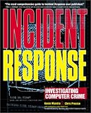 Incident Response: Investigating Computer Crime Chris Prosise, Kevin Mandia