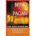 Being a Pagan: Druids, Wiccans, and Witches Today