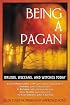 Being a Pagan: Druids, Wiccans, and Witches Today
