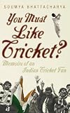 You Must Like Cricket?