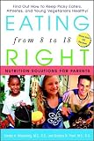 Eating Right from 8 to 18: Nutrition Solutions for Parents