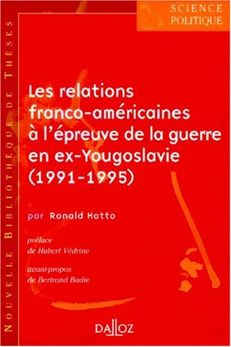 Les relations franco-américaines à l'épreuve de la guerre en ex-Yougoslavie (1991-1995) : Le partage du fardeau de la sécurité transatlantique