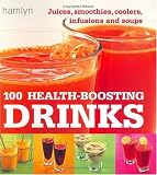 100 Health-Boosting Drinks: Juices, Smoothies, Coolers, Infusions and Soups (Hamlyn)