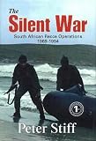 The Silent War: South African Recce Operations 1969 to 1994