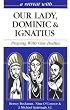 A Retreat With Our Lady, Dominic & Ignatius: Praying With Our Bodies (Retreat With-- Series)