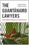 The Guantanamo Lawyers: Inside a Prison Outside the Law