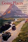 Going Places: Transportation Redefines the Twentieth-Century West