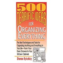 500 Terrific Ideas for Organizing Everything