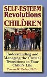 Self-Esteem Revolutions in Children: Understanding and Managing the Critical Transitions in Your Chi [Paperback]