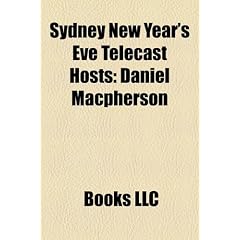 Sydney New Year's Eve Telecast Hosts: Daniel MacPherson, Andrew Gnsberg, Gretel Killeen, Richard Wilkins, Leila McKinnon, Cameron Williams