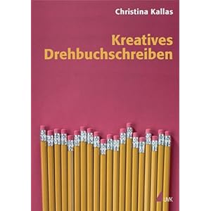 Kreatives Drehbuchschreiben (Praxis Film)