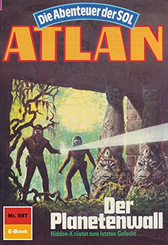 Atlan 597: Der Planetenwall (Heftroman): Atlan-Zyklus 