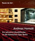 Andreas Homoki: Ein Jahrzehnt Musiktheater an der Komischen Oper Berlin