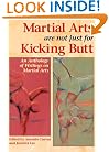 Martial Arts Are Not Just for Kicking Butt: An Anthology of Writing on Martial Arts