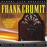 Click for more about Frank Crumit: The Gay Caballero.