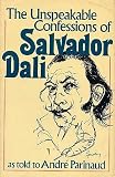The Unspeakable Confessions of Salvador Dali as Told to Andre Parinaud