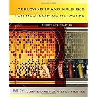 Deploying IP and MPLS QoS for Multiservice Networks: Theory and Practice (The Morgan Kaufmann Series in Networking)