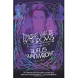 There Will Be Rainbows: A Biography of Rufus Wainwright