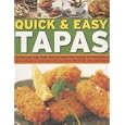Quick & Easy Tapas: 70 Delicious Finger Foods From The Bars And Restaurants Of Spain, Shown Step-By-Step In 300 Colour Photographs