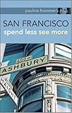 Pauline Frommer's San Francisco : spend less see more