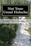 Not Your Usual Halacha