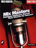 Mix Masters: Platinum Engineers Reveal Their Secrets for Success