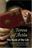 Teresa Of Ávila : The Book Of My Life
