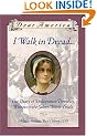 I Walk in Dread, the Diary of Deliverance Trembley, Witness (Dear America (Reissues))