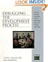 Debugging the Development Process: Practical Strategies for Staying Focused, Hitting Ship Dates, and Building Solid Teams
