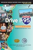 Drive I-95: Exit by Exit Info, Maps, History and Trivia, Third Edition