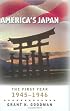 America's Japan: The First Year, 1945–1946 (World War II: The Global, Human, and Ethical Dimension)