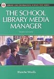The School Library Media Manager Third Edition (Library and Information Science Text Series)