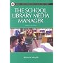 The School Library Media Manager Third Edition (Library and Information Science Text Series)