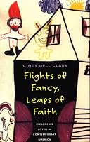 Flights of Fancy, Leaps of Faith: Children's Myths in Contemporary America