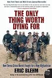 The Only Thing Worth Dying For: How Eleven Green Berets Fought for a New Afghanistan (P.S.) [Paperback] [2011] Reprint Ed. Eric Blehm