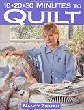 10-20-30 Minutes to Quilt (Sewing with Nancy) Nancy Zieman