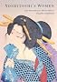 Yoshitoshi's Women: The Woodblock-Print Series Fuzoku Sanjuniso