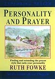 Personality and prayer : finding and extending the prayer style that suits your personality