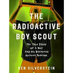 The Radioactive Boy Scout: The True Story of a Boy and His Backyard Nuclear Reactor (Gebundene Ausgabe)
