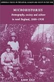 Microhistories: Demography, Society and Culture in Rural England, 1800-1930 (Cambridge Studies in Population, Economy & Society in Past Time): Demography, ... Economy and Society in Past Time)