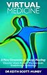 Virtual Medicine: A New Dimension in Energy Healing Discover Where Ancient Wisdom Meets Breakthrough Technology