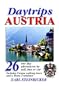 Daytrips Austria: 26 One Day Adventures by rail, bus or car