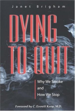 Dying to Quit: Why We Smoke and How We Stop
