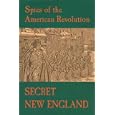Secret New England, Spies of The American Revolution by Edmund Thompson